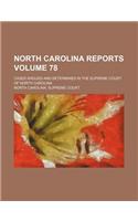 North Carolina Reports Volume 78; Cases Argued and Determined in the Supreme Court of North Carolina: (English)