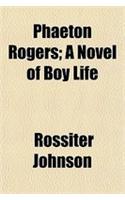 Phaeton Rogers; A Novel of Boy Life