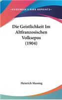 Die Geistlichkeit Im Altfranzosischen Volksepos (1904)