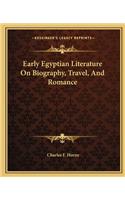Early Egyptian Literature On Biography, Travel, And Romance