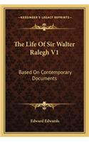 The Life of Sir Walter Ralegh V1