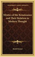 Mystics of the Renaissance and Their Relation to Modern Thought: (English)