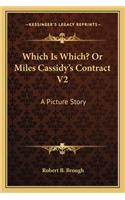 Which Is Which? Or Miles Cassidy's Contract V2