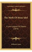The Myth Of Stone Idol