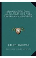 Plain View of the Claims of the Orthodox Catholic Church as Opposed to All Other Christian Denominations (1881)