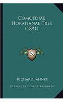 Comoediae Horatianae Tres (1891)