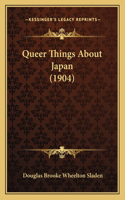 Queer Things about Japan (1904)