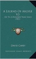 A Legend Of Argyle V3: Or 'Tis A Hundred Years Since (1821)