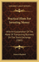 Practical Hints For Investing Money