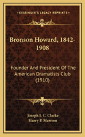 Bronson Howard, 1842-1908