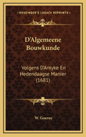 D'Algemeene Bouwkunde: Volgens D'Antyke En Hedendaagse Manier (1681)