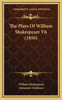 The Plays Of William Shakespeare V6 (1856)