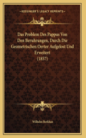 Das Problem Des Pappus Von Den Beruhrungen, Durch Die Geometrischen Oerter Aufgelost Und Erweitert (1857)