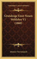 Grundzuge Einer Neuen Weltlehre V1 (1860): (German)