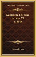 Guillaume Le Franc-Parleur V1 (1814)