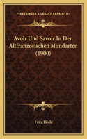 Avoir Und Savoir in Den Altfranzosischen Mundarten (1900)