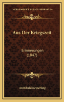Aus Der Kriegszeit: Erinnerungen (1847)(German)
