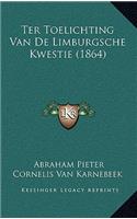 Ter Toelichting Van De Limburgsche Kwestie (1864)