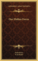Our Hidden Forces