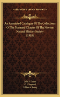 An Annotated Catalogue Of The Collections Of The Maynard Chapter Of The Newton Natural History Society (1903)