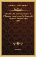 Substance Of A Discourse Preached At Wilbraham, Massachusetts On Occasion Of The Death Of Edward Hyde (1833)