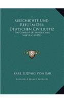 Geschichte Und Reform Der Deutschen Civiljustiz
