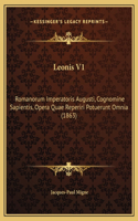 Leonis V1: Romanorum Imperatoris Augusti, Cognomine Sapientis, Opera Quae Reperiri Potuerunt Omnia (1863)