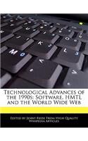 Technological Advances of the 1990s: Software, Hmtl and the World Wide Web