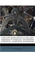 L'Ami des monuments et des arts parisiens et français. Excursions d'érudits - d'artistes, d'amateurs