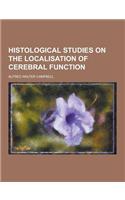 Histological Studies on the Localisation of Cerebral Function: (English)