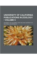 University of California Publications in Zoology (Volume 5)