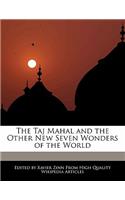 The Taj Mahal and the Other New Seven Wonders of the World: (English)