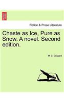 Chaste as Ice, Pure as Snow. a Novel. Second Edition.