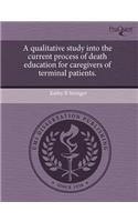 A Qualitative Study Into the Current Process of Death Education for Caregivers of Terminal Patients
