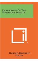 Embryology of the Viviparous Insects