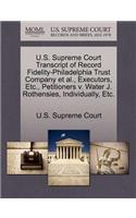 U.S. Supreme Court Transcript of Record Fidelity-Philadelphia Trust Company et al., Executors, Etc., Petitioners V. Water J. Rothensies, Individually, Etc.