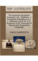 Argonaut Navigation Company, Ltd., Petitioner, V. Panagiotis Kotsifakis and J. L. Morewitz and B. M. U.S. Supreme Court Transcript of Record with Supporting Pleadings