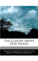 The Clouds Above Our Heads