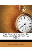 Pope Benedict XV and the War. Audiatur Et Altera Pars...