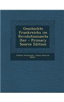 Geschichte Frankreichs Im Revolutionszeitalter - Primary Source Edition