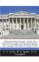 Planning Document of Water, Energy, and Biogeochemical-Budget (Webb) Research Project, Loch Vale Watershed, Rocky Mountain National Park, Colorado