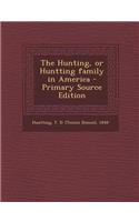 Hunting, or Huntting Family in America