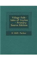 Village Folk-Tales of Ceylon ..