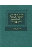 Prontuario De Las Leyes Y Decretos Del Rey D.josé Napoleón Io... - Primary Source Edition