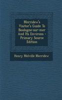 Merridew's Visitor's Guide to Boulogne-Sur-Mer and Its Environs
