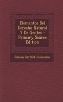 Elementos Del Derecho Natural Y De Gentes - Primary Source Edition