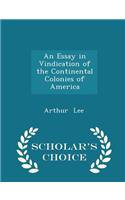 An Essay in Vindication of the Continental Colonies of America - Scholar's Choice Edition