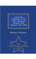 American Catholics in the War; National Catholic War Council, 1917-1921 - War College Series