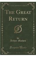 The Great Return (Classic Reprint): (English)