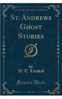 St. Andrews Ghost Stories (Classic Reprint)